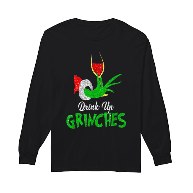 Drink Up Grinches ItS Christmas Long Sleeved T-shirt