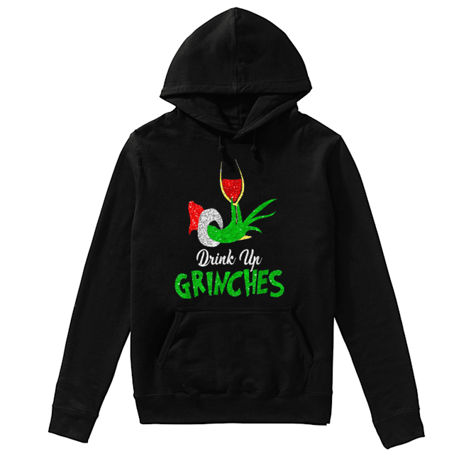 Drink Up Grinches ItS Christmas Unisex Hoodie