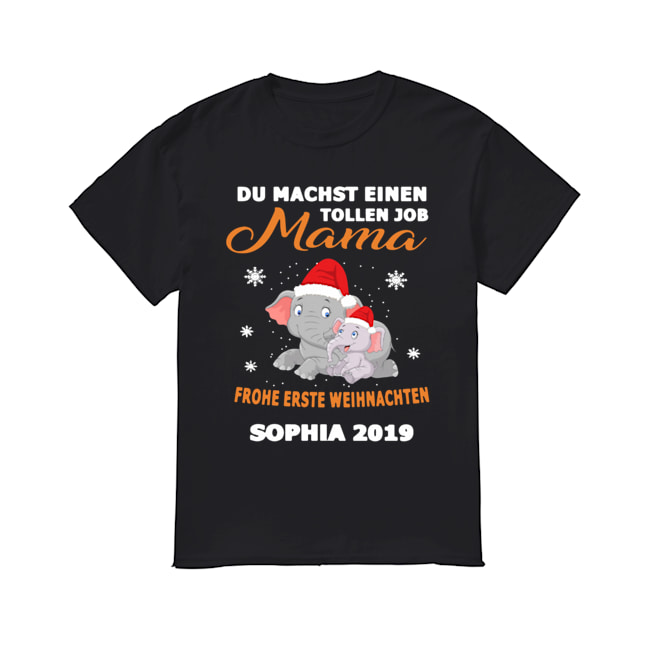 Elephant Du Machst Einen Tollen Job Mama Frohe Erste Sophia 2019 Shirt