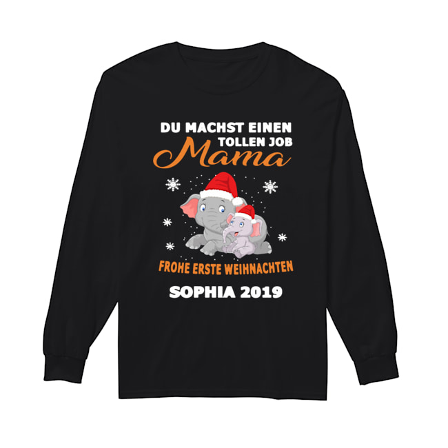 Elephant Du Machst Einen Tollen Job Mama Frohe Erste Sophia 2019 Shirt Long Sleeved T-shirt 