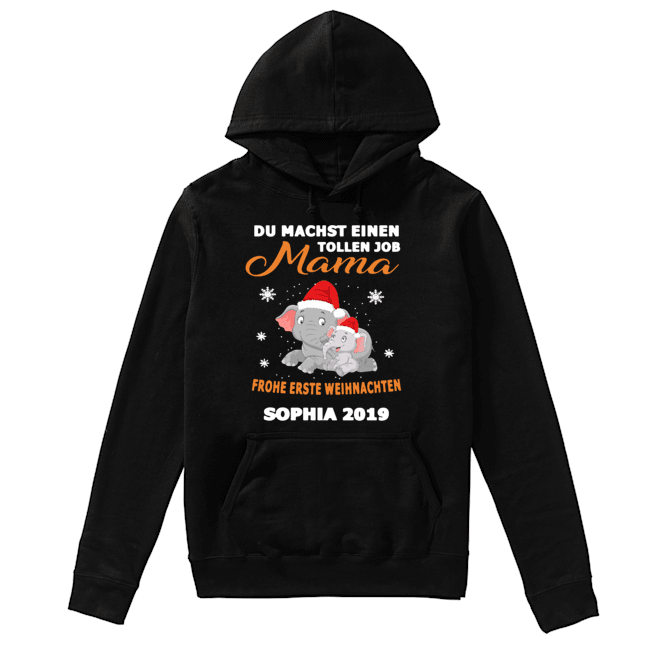 Elephant Du Machst Einen Tollen Job Mama Frohe Erste Sophia 2019 Shirt Unisex Hoodie
