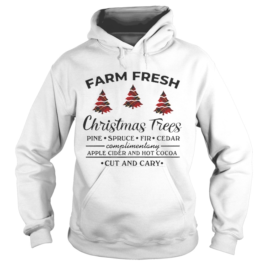 Farm fresh christmas tree pine spruce fir cedar apple cider and hot cocoa cut and cary Hoodie