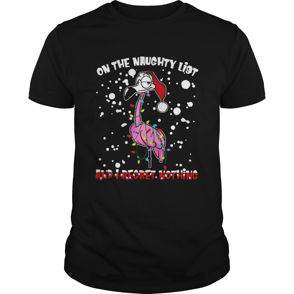 Flamingo Santa On The Naughty List And I Regret Nothing shirt