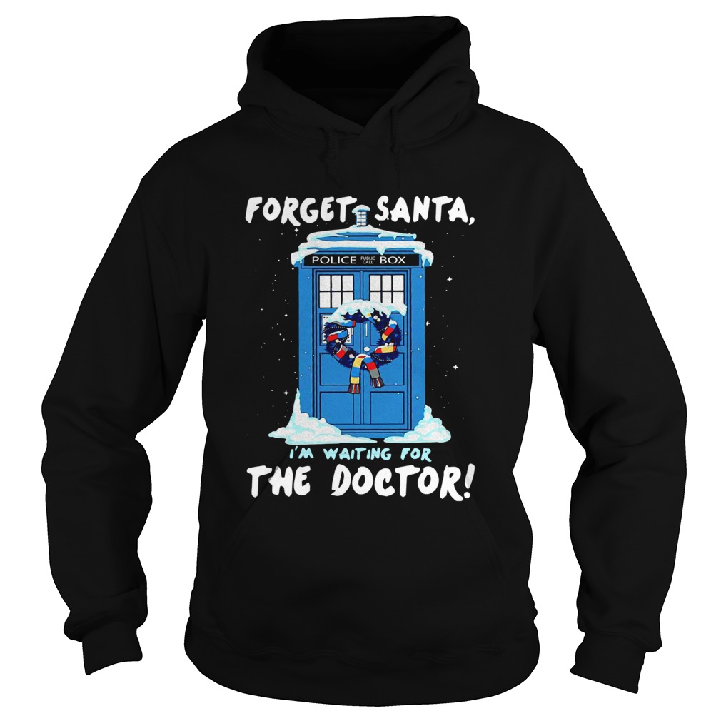 Forget Santa Im waiting for the Doctor police box Hoodie
