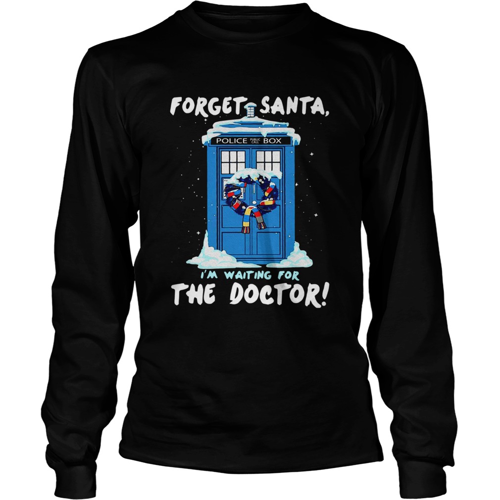 Forget Santa Im waiting for the Doctor police box LongSleeve