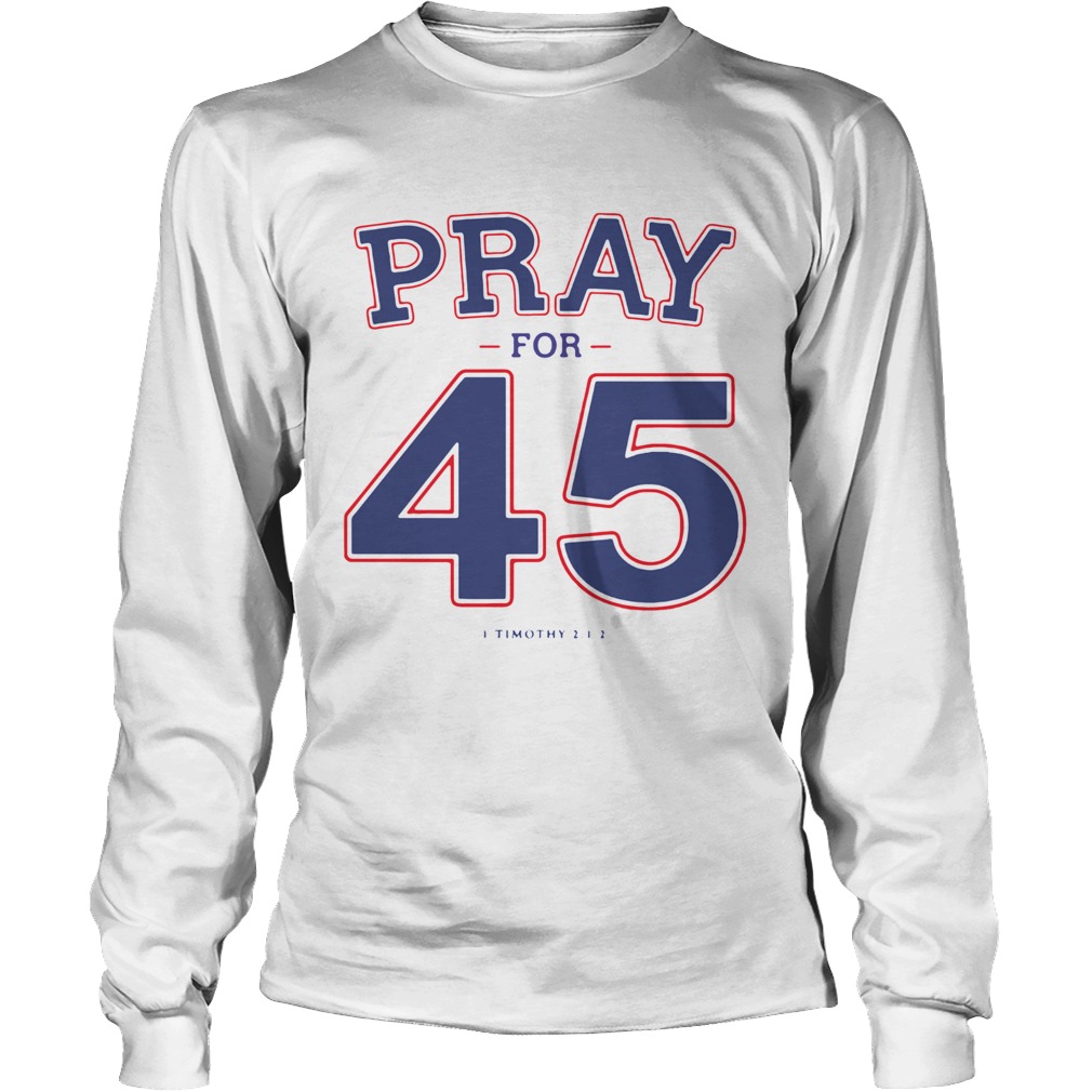 Franklin Graham Pray For 45 LongSleeve