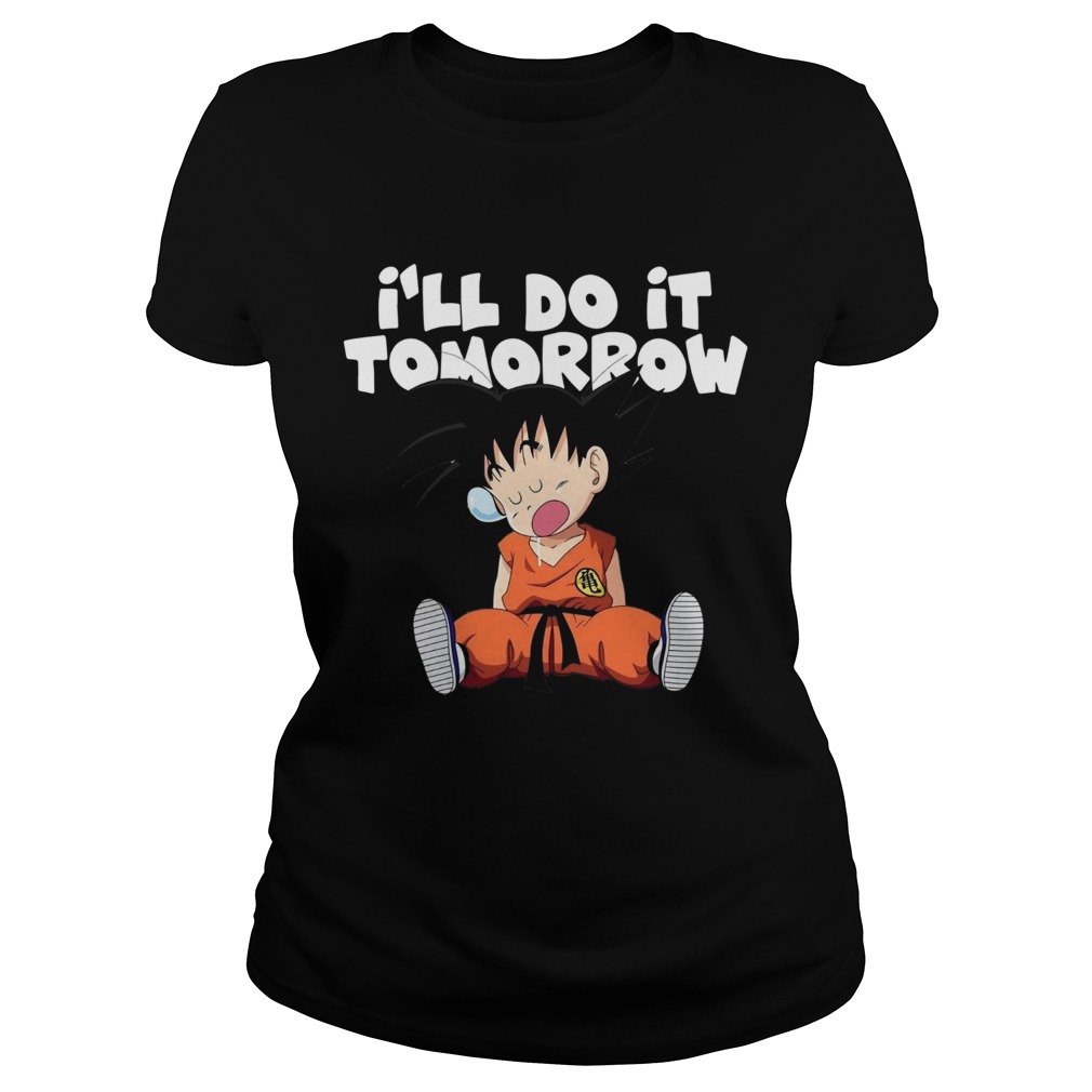 Goku Ill Do It Tomorrow Classic Ladies