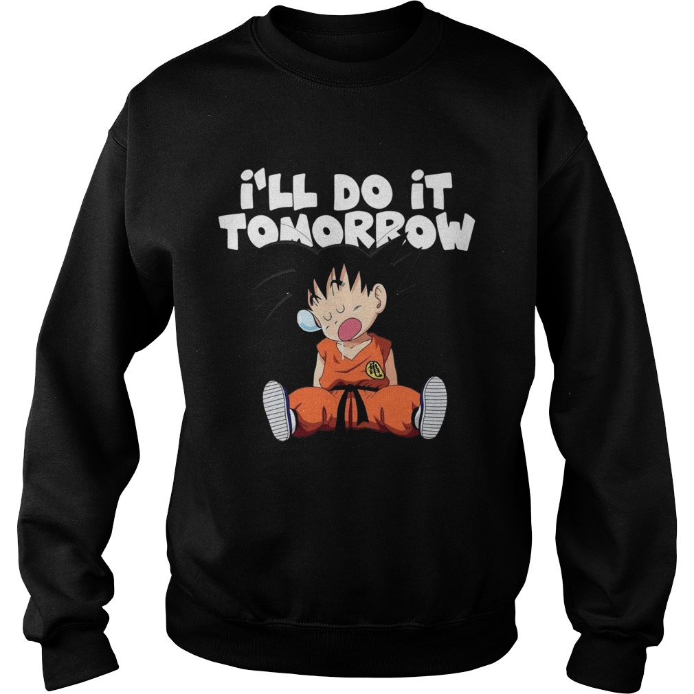 Goku Ill Do It Tomorrow Sweatshirt