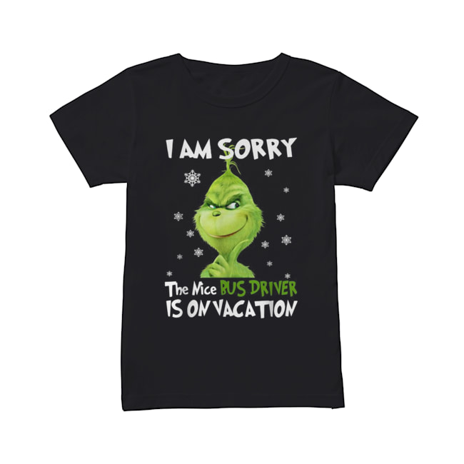 Grinch I am sorry the nice Bus Driver is on vacation Classic Women's T-shirt