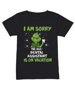 Grinch I am sorry the nice Dental assistant is on vacation Christmas  Classic Women's T-shirt
