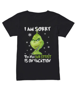 Grinch I am sorry the nice Hair Stylist is on vacation  Classic Women's T-shirt