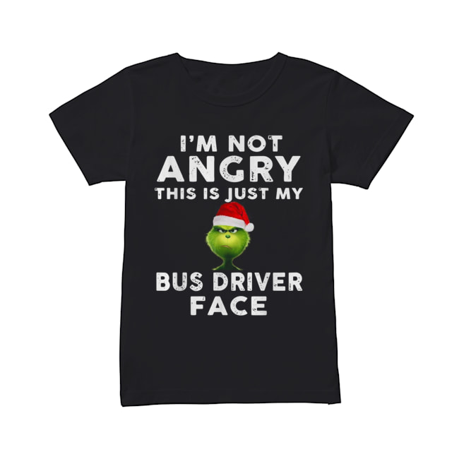 Grinch I’m not Angry this is just my bus driver face Classic Women's T-shirt
