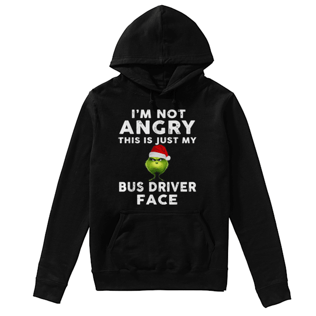 Grinch I’m not Angry this is just my bus driver face Unisex Hoodie