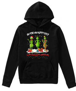 Grinch on the naughty list and I regret nothing Christmas  Unisex Hoodie