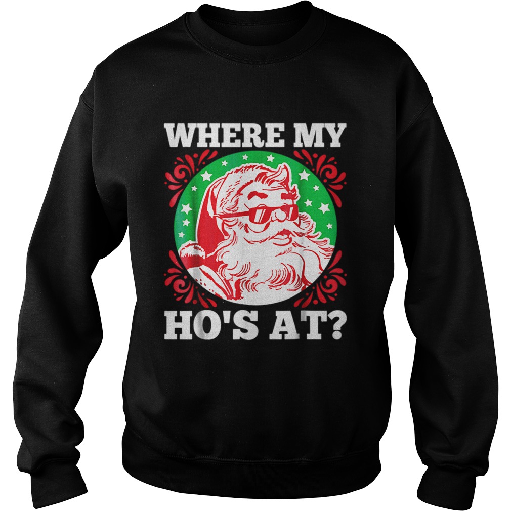 Hot Where My Hos At Santa Funny Christmas shirt