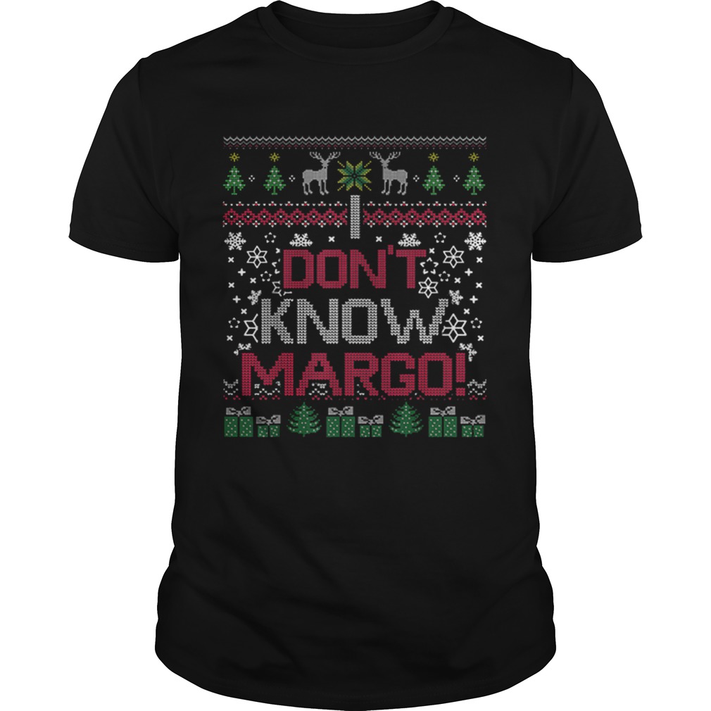 I Dont Know Margo shirt