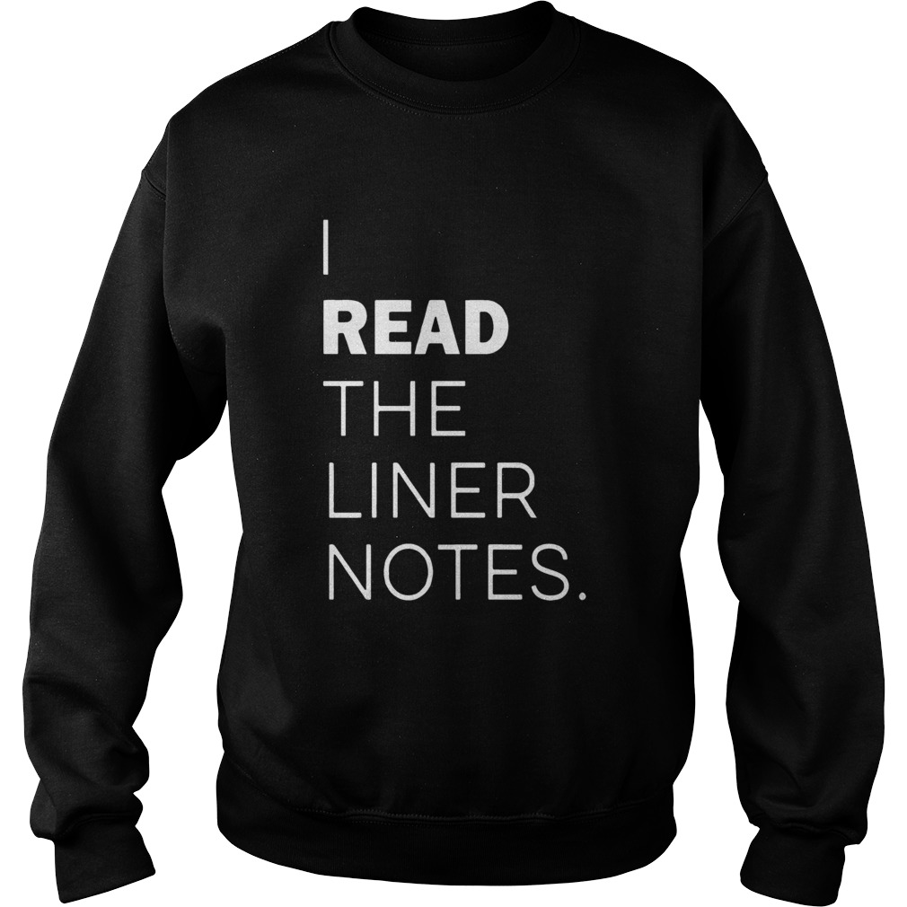 I Read The Liner Notes Sweatshirt