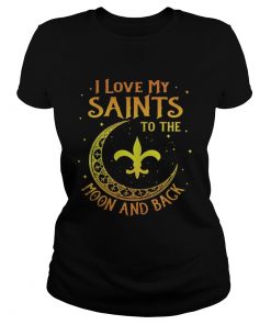 I love My Orleans Saints to the moon and back  Classic Ladies