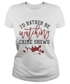 Id Rather Be Watching Crime Shows  Classic Ladies