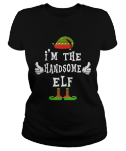 Im The Handsome Elf Matching Family Funny Christmas Gift  Classic Ladies