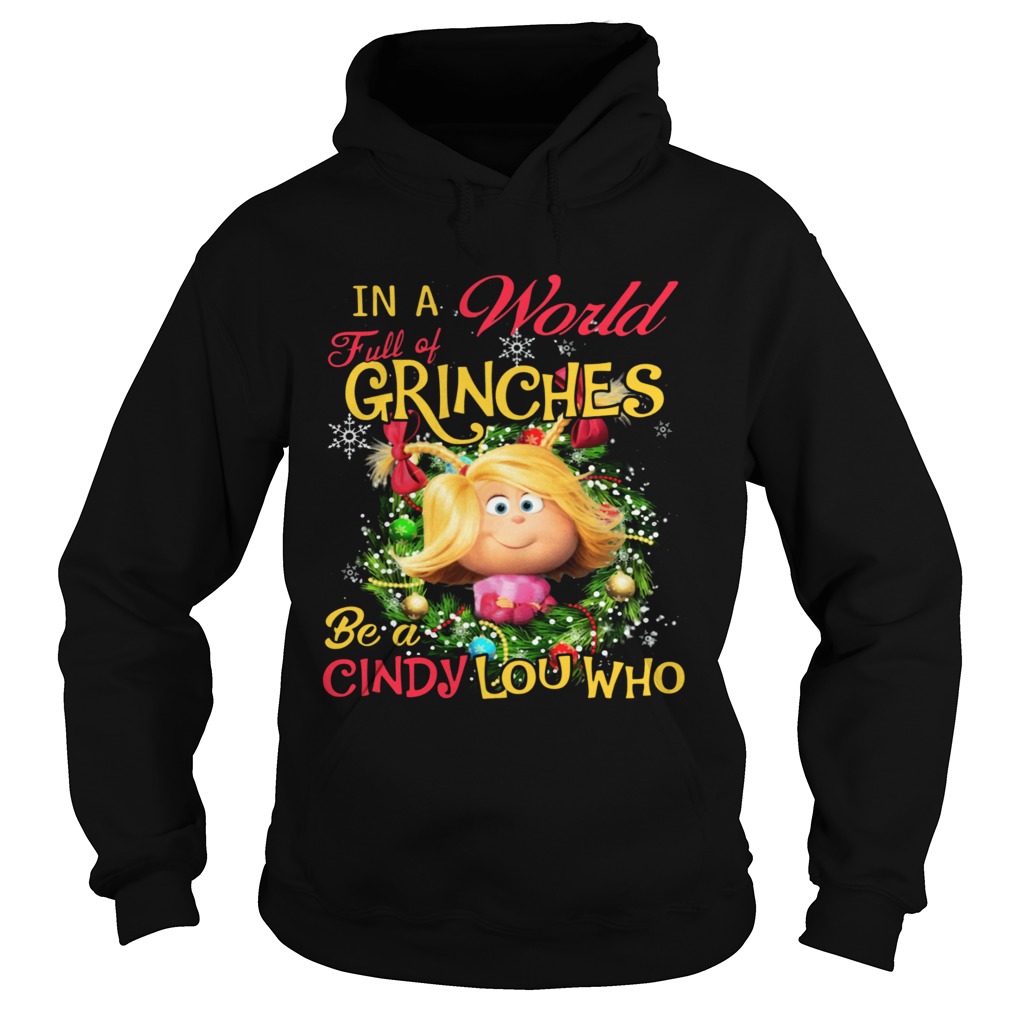 In A World Full Of Grinches Be A Cindy Lou Who Hoodie