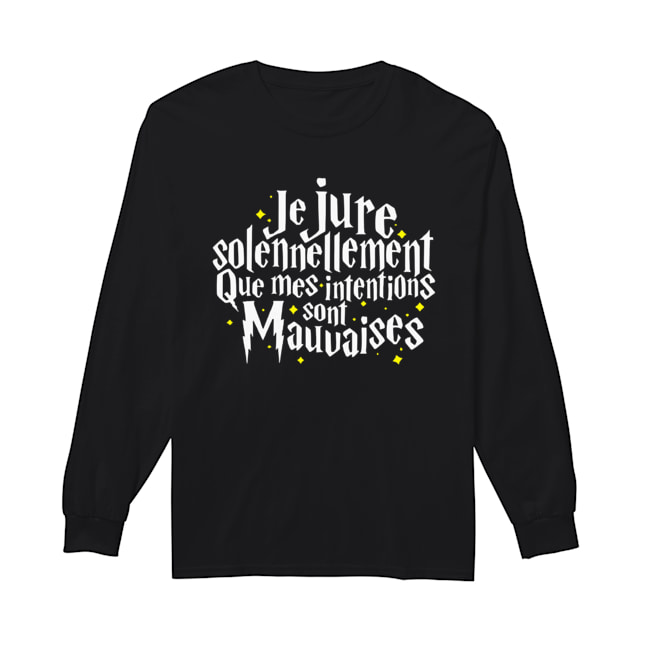 Je Jure Solennellement Que Mes Intentions Sont Mauvaises Shirt Long Sleeved T-shirt 
