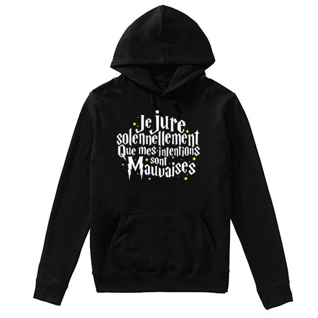 Je Jure Solennellement Que Mes Intentions Sont Mauvaises Shirt Unisex Hoodie