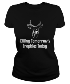 Killing Tomorrows Trophies Today  Classic Ladies