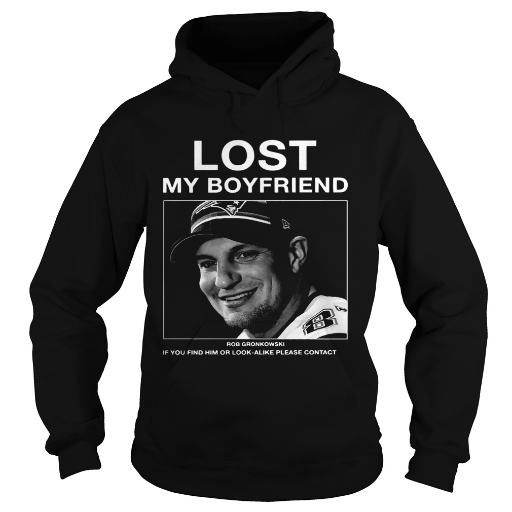 Lost My Boyfriend Rob Gronkowski If You Find Him Hoodie