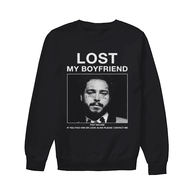 Lost my boyfriend Post Malone if you find him or look Unisex Sweatshirt