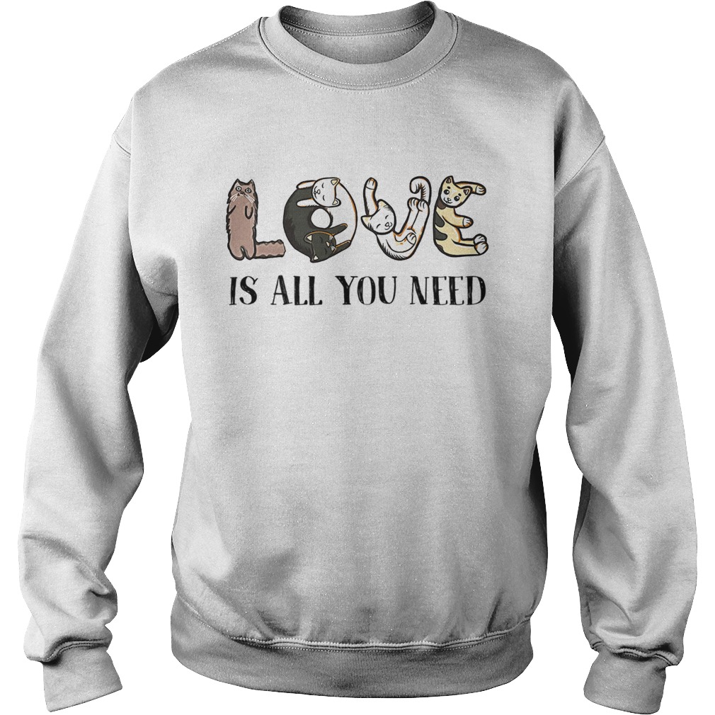 Love Is All You Need Sweatshirt