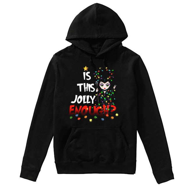 Maleficent Is This Jolly Enough Unisex Hoodie