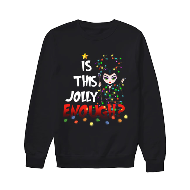 Maleficent Is This Jolly Enough Unisex Sweatshirt