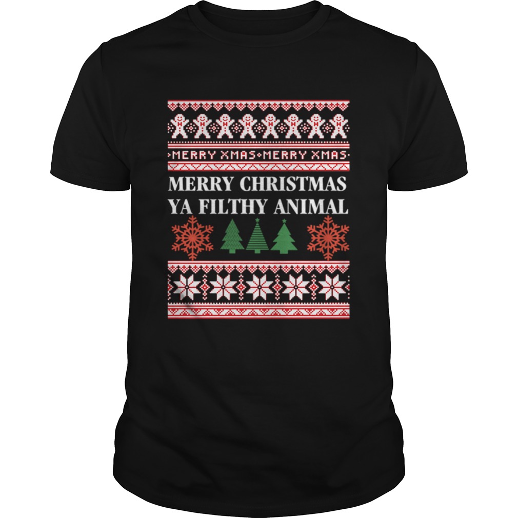 Merry Christmas Ya Filthy Animal Ugly shirt
