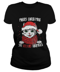 Merry Christmas Ya Filthy Animals Cat Christmas  Classic Ladies