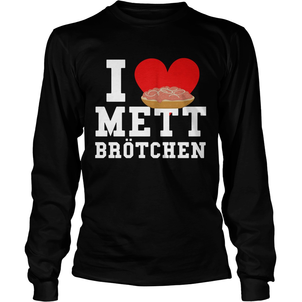 Mett I Love Mett Brtchen Fleischliebhaber LongSleeve