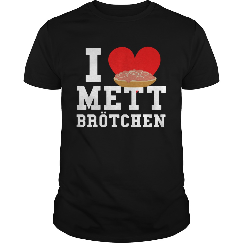 Mett I Love Mett Brtchen Fleischliebhaber shirt