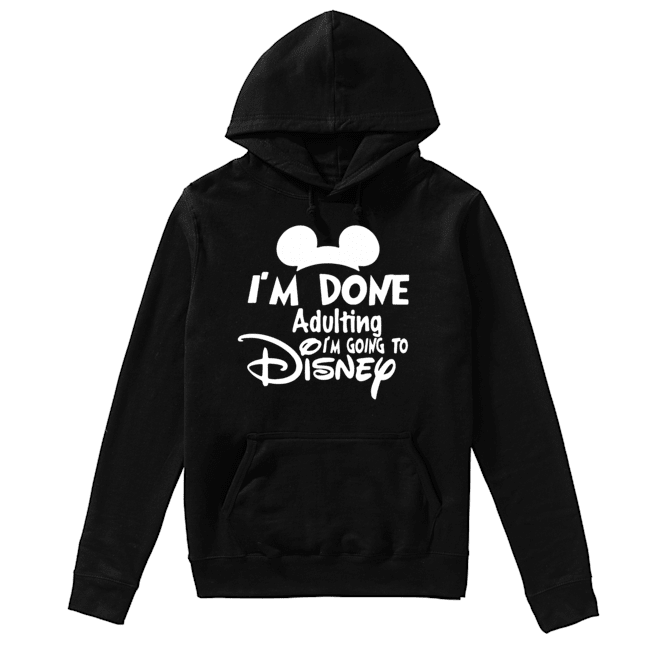Mickey I’m Done Adulting I’m Going To Disney Unisex Hoodie