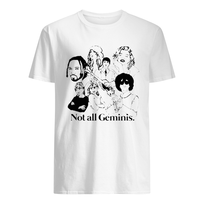 Not All Geminis shirt