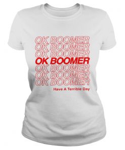Ok Boomer have a Terrible day  Classic Ladies