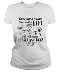 Once Upon A Time There Was Girl Who Loved Horse And Dog  Classic Ladies