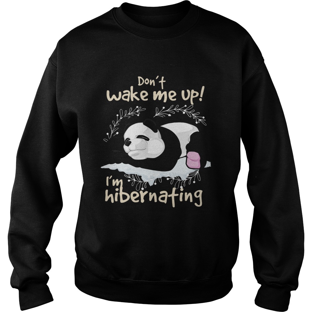 Panda Dont wake me up Im hibernating Sweatshirt