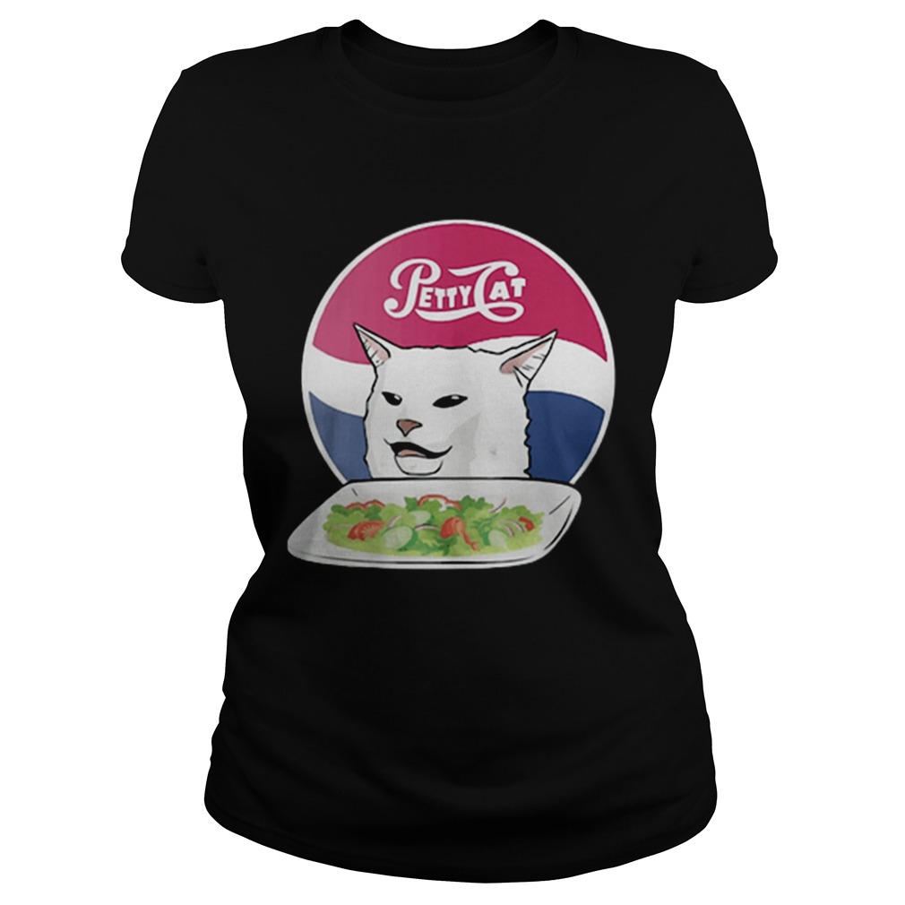 Petty Cat yelling woman angry cat meme dinner Classic Ladies