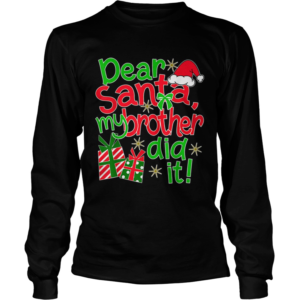 Pretty Dear Santa My Brother Did It LongSleeve