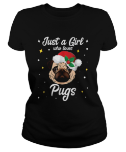 Pretty Just A Girl Who Loves Pug Christmas Santa Claus  Classic Ladies