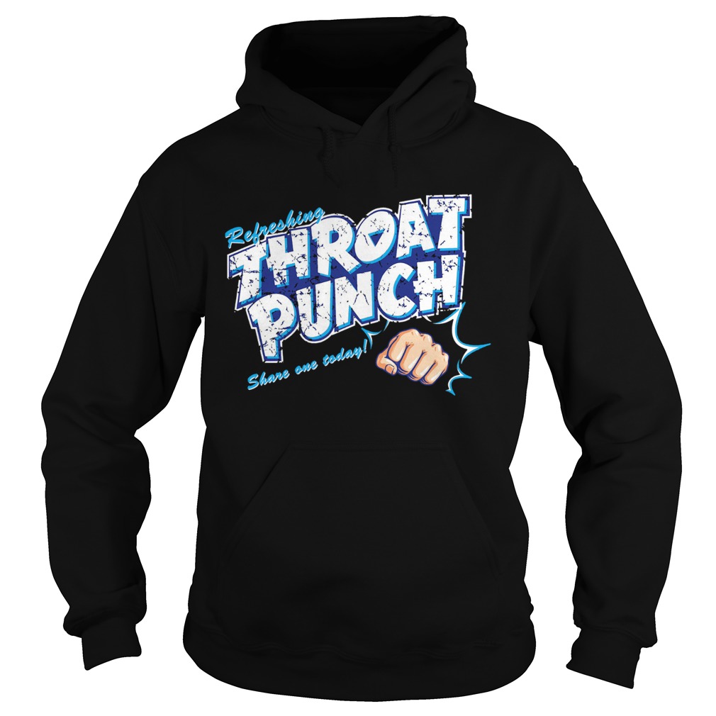 Refreshing Throat Punch Share On Today Hoodie