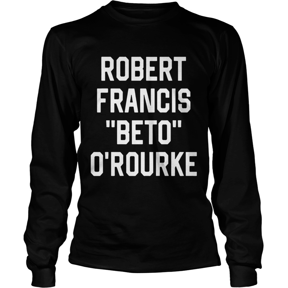 Robert Francis Beto ORourke s LongSleeve
