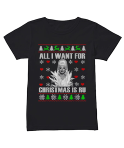 RuPaul All I Want For Christmas Is Ru Ugly Christmas  Classic Women's T-shirt