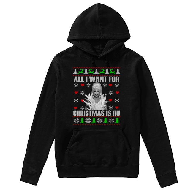 RuPaul All I Want For Christmas Is Ru Ugly Christmas Unisex Hoodie