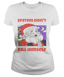 Santa Epstein didnt kill himself tee  Classic Ladies